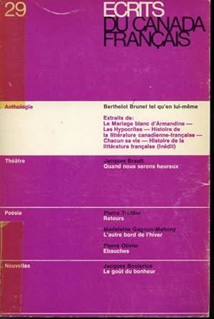 Seller image for crits du Canada franais #29 : Petite anthologie de Berthelot Brunet tel qu'en lui-mme, Quand nous serons heureux, Retours, L'autre bord de l'hiver, bauches, Le Got du bonheur for sale by Librairie Le Nord