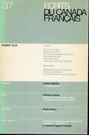 Image du vendeur pour crits du Canada franais #37 : Robert lie Indits et Dialogues, La dpendance, Mmoire et imagination dans l'oeuvre de Marie-Claire Blais, Un procs, Le grand voyage au pays des Hurons (extraits 2e partie) mis en vente par Librairie Le Nord