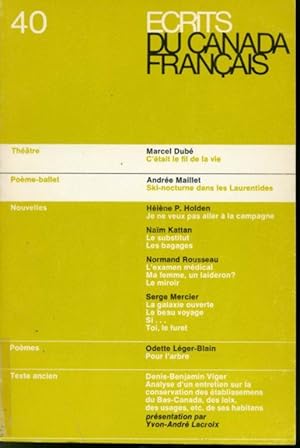 Seller image for crits du Canada franais #40 : C'tait le fil de la vie, Ski-nocturnes dans les Laurentides, Je ne veux pas aller  la campagne, Le substitut, Les bagages, L'examen mdical, Ma femme, un laideron?, Le Miroir, La galaxie ouverte, Le beau voyage, Si, Toi, le furet, Pour l'arbre, Denis-Benjamin Viger Analyse d'un entretien sur la conservation des tablissemens du Bas-Canada, des loix, des usages, etc. de ses habitans for sale by Librairie Le Nord