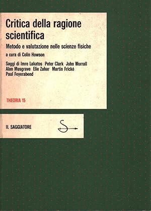 Image du vendeur pour Critica della ragione scientifica Metodo e valutazione nelle scienze fisiche mis en vente par Di Mano in Mano Soc. Coop