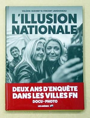 Image du vendeur pour L?illusion nationale. Deux ans d?enqute dans les villes FN. mis en vente par antiquariat peter petrej - Bibliopolium AG