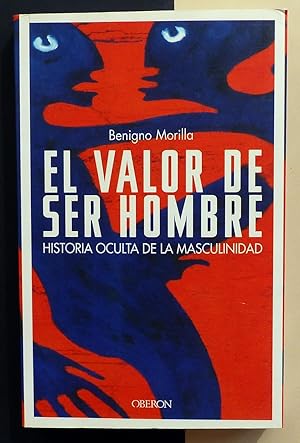 Imagen del vendedor de El valor de ser hombre. Historia oculta de la masculinidad. a la venta por Il Tuffatore