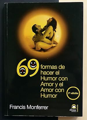 69 formas de hacer el Humor con Amor y el Amor con Humor.