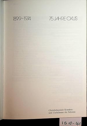 75 Jahre CKUS : 1899 - 1974 / Christlichsoziale Kranken- und Unfallkasse der Schweiz