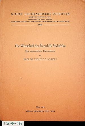 Die Wirtschaft der Republik Südafrika : eine geographische Untersuchung. (=Wiener geographische S...