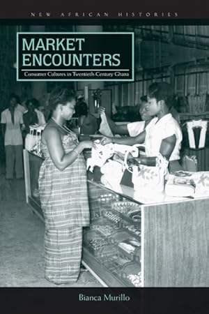 Seller image for Market Encounters : Consumer Cultures in Twentieth-Century Ghana for sale by GreatBookPrices