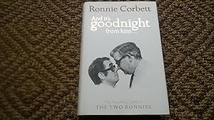 Image du vendeur pour And It's Goodnight From Him: The Autobiography of the Two Ronnies mis en vente par CurvedLineVintage