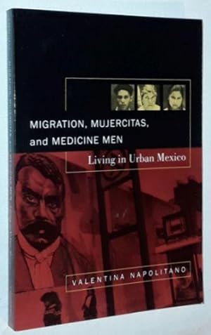 Migration, Mujercitas, and Medicine Men: Living in Urban Mexico