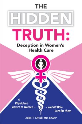 Seller image for The Hidden Truth: A Physician S Advice to Women and All Who Care for Them (Paperback or Softback) for sale by BargainBookStores