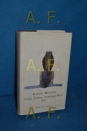 Seller image for Selige Zeiten, brchige Welt : Roman for sale by Antiquarische Fundgrube e.U.