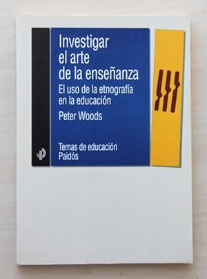 INVESTIGAR EL ARTE DE LA ENSEÑANZA. El uso de la etnografía en la educación