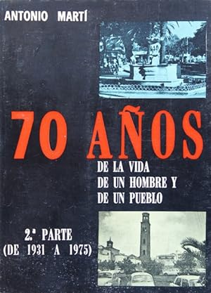 70 AÑOS DE LA VIDA DE UN HOMBRE Y DE UN PUEBLO. 2ª parte (DE 1931 A 1975)