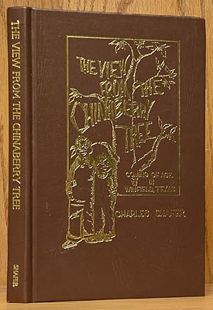 Image du vendeur pour View from the Chinaberry Tree: Coming of Age in Winfield, Texas (SIGNED) mis en vente par Schroeder's Book Haven