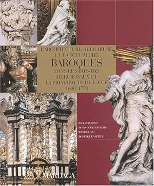 Image du vendeur pour L'architecture religieuse et la sculpture baroques dans les Pays-Bas mridionaux et la principaut de Lige 1600-1770 mis en vente par Antiquariat Maiwald