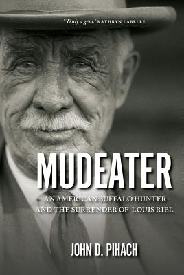 Seller image for Mudeater: An American Buffalo Hunter and the Surrender of Louis Riel (Paperback or Softback) for sale by BargainBookStores