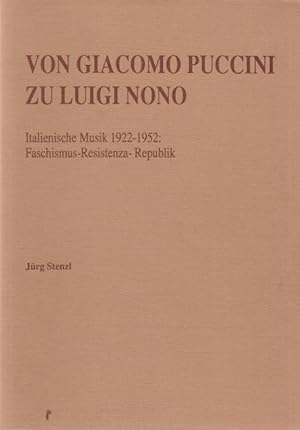 Bild des Verkufers fr Von Giacomo Puccini zu Luigi Nono. Italienische Musik 1922 - 1952. Faschismus-Resistenzia-Republik. zum Verkauf von Altstadt Antiquariat Goslar
