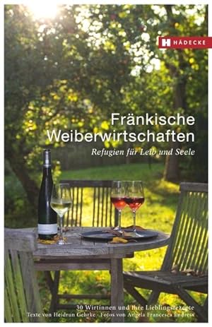 Seller image for Frnkische Weiberwirtschaften Refugien fr Leib und Seele - 30 Wirtinnen und ihre Lieblingsrezepte for sale by Bunt Buchhandlung GmbH