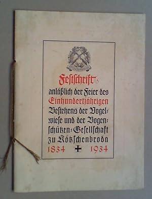 Festschrift anläßlich der Feier des Einhundertjährigen Bestehens der Vogelwiese und der Bogenschü...