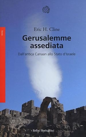 Gerusalemme assediata. Dall'antica Canaan allo stato d'Israele