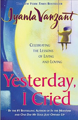 Seller image for Yesterday, I Cried: Celebrating the Lessons of Living and Loving (Paperback or Softback) for sale by BargainBookStores