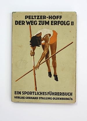 Der Weg zum Erfolg II. Ein Sportliches Führerbuch, Band II. Richtlinien für die Betätigung im Lei...