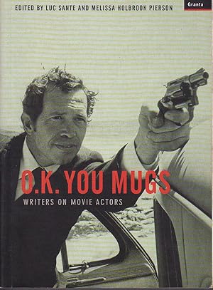 Bild des Verkufers fr O.K. You Mugs - Writers on Movie Actors zum Verkauf von Badger Books