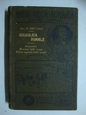 Imagen del vendedor de Idraulica rurale (Generalit - Governo delle acque - Difesa agraria dalle acque) a la venta por Studio Bibliografico Restivo Navarra