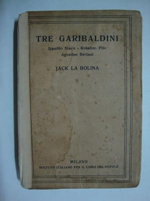 Tre garibaldini (Ippolito Nievo - Rosalino Pilo - Agostino Bertani)