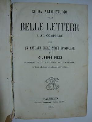 Guida allo studio delle belle lettere e al comporre (Con un manuale dello stile epistolare)