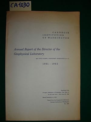 Annual Report of the Director of the Geophysical Laboratory 1961 - 1962