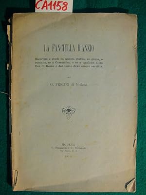 La fanciulla d'Anzio - Ricerche e studi su questa statua, se greca, o romana, se a Cassandra, o s...