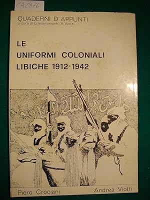 Imagen del vendedor de Le uniformi coloniali Libiche 1912-1942 a la venta por Studio Bibliografico Restivo Navarra