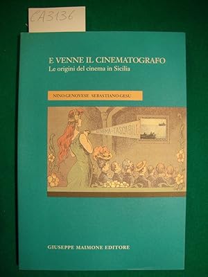 Image du vendeur pour E venne il cinematografo - Le origini del cinema in Sicilia mis en vente par Studio Bibliografico Restivo Navarra