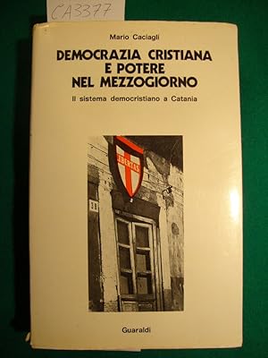 Democrazia Cristiana e potere nel Mezzogiorno - Il sistema democristiano a Catania