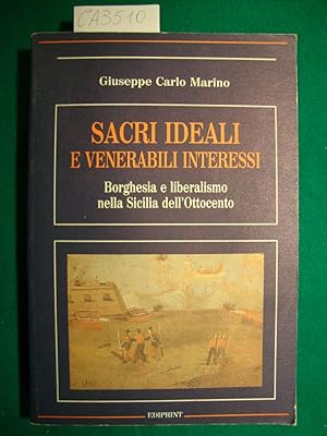 Sacri ideali e venerabili interessi - Borghesia e liberalismo nella Sicilia dell'Ottocento