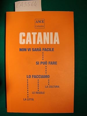 Catania (Non vi sarà facile - Si può fare - Lo facciamo - La città - Le regole - La cultura)