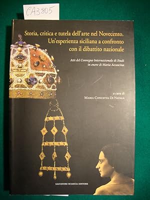 Seller image for Storia, critica e tutela dell'arte nel Novecento. Un'esperienza siciliana a confronto con il dibattito nazionale - Atti del Convegno Internazionale di Studi in onore di Maria Accascina for sale by Studio Bibliografico Restivo Navarra