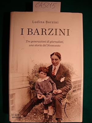 I Barzini - tre generazioni di giornalisti, una storia del Novecento
