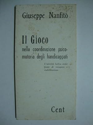 Il Gioco nella coordinazione psico-motoria degli handicappati - L'attività ludica come fonte di r...