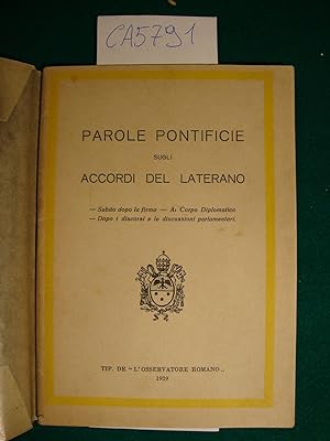 Parole Pontificie sugli accordi del Laterano (Subito dopo la firma - Al Corpo Diplomatico - Dopo ...