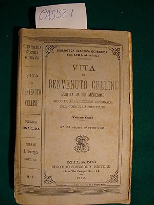 Vita di Benvenuto Cellini scritta da lui medesimo ridotta alla lezione originale del codice Laure...