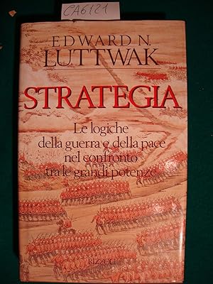 Strategia - Le logiche della guerra e della pace nel confronto tra le grandi potenze