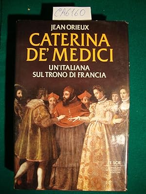 Caterina de' Medici - Un'italiana sul trono di Francia