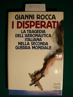 I disperati - La tragedia dell'aeronautica italiana nella seconda guerra mondiale
