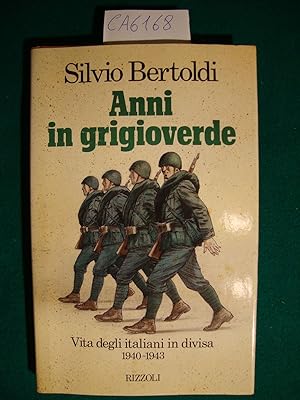 Anni in grigioverde - Vita degli italiani in divisa 1940-1943