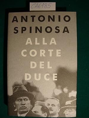 Bild des Verkufers fr Alla corte del Duce - Capitani d'industria, avventurieri, belle donne e massaie rurali zum Verkauf von Studio Bibliografico Restivo Navarra