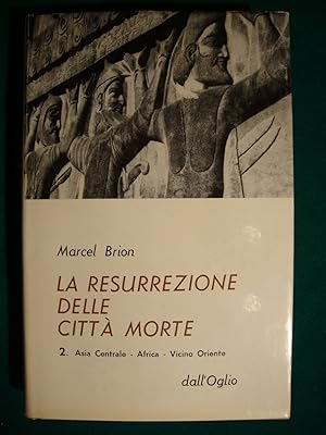 La resurrezione delle città morte (vol. 1 : Cina - India - America; vol. 2 : Asia Centrale - Afri...