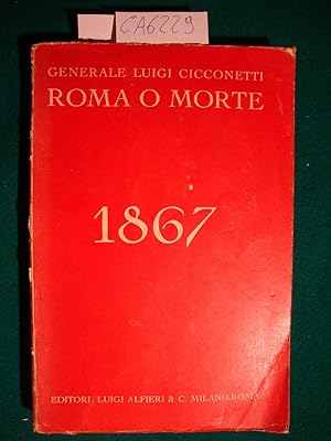 Roma o morte - Gli avvenimenti nello Stato Pontificio nell'anno 1867