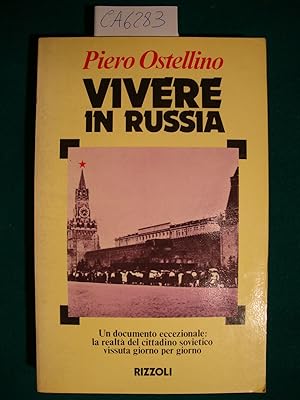 Vivere in Russia - Un documento eccezionale: la realtà del cittadino sovietico vissuta giorno per...