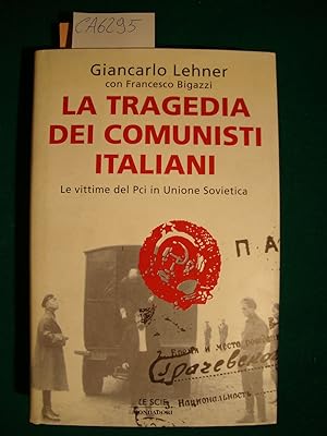 La tragedia dei comunisti italiani - Le vittime del Pci in Unione Sovietica